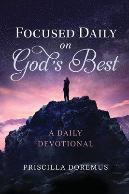 Focused Daily on God's Best by Doremus, Priscilla