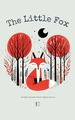 The Little Fox And Other Bilingual French-English Stories by Bilingual, Pomme