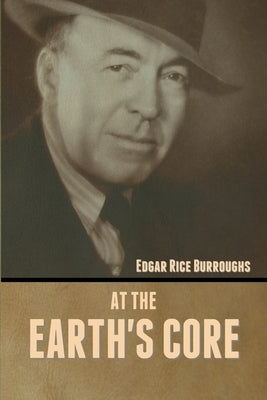 At the Earth's Core by Burroughs, Edgar Rice
