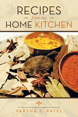 Recipes from My Home Kitchen by Patel, Varsha S.