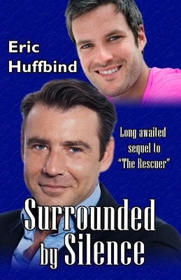 Surrounded by Silence: Contemporary Gay Male Romance by Huffbind, Eric