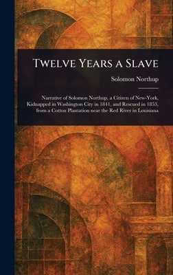 Twelve Years a Slave by Northup, Solomon