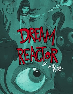 Dream Reactor by Mantia, Jacob