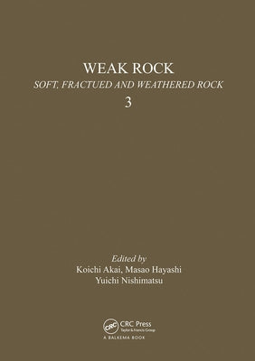 Weak Rock: Soft, Fractured & Weathered Rock, Volume 3: Proceedings of the International Symposium, Tokyo, 21-24 September 1981, 3 Volumes by Akai, K.
