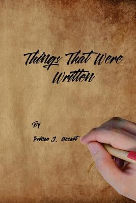 Things That Were Written: A Collection of Poems and Thoughts by Mozart, Prince J.