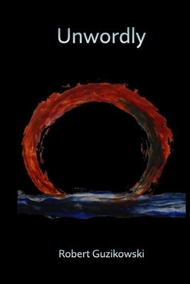 unwordly by Guzikowski, Robert