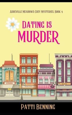 Dating Is Murder by Benning, Patti