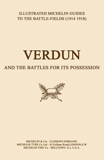 BYGONE PILGRIMAGE. VERDUN and the Battles for its Possession An Illustrated Guide to the Battlefields 1914-1918. by Michelin