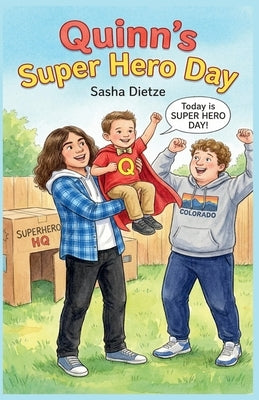 Quinn's Super Hero Day by Dietze, Sasha