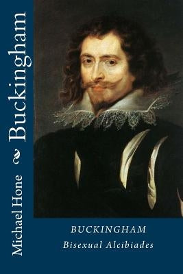 Buckingham: Bisexual Alcibiades by Hone, Michael