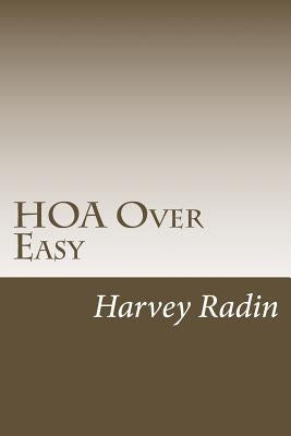 HOA Over Easy: For Those Proudly (Bravely?) Serving on HOA Boards & Committees by Radin, Harvey