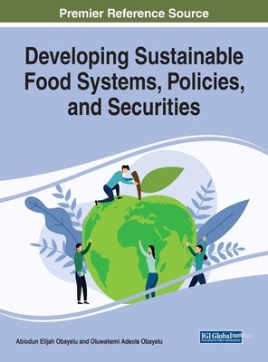 Developing Sustainable Food Systems, Policies, and Securities by Obayelu, Abiodun Elijah