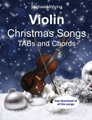 Violin Christmas Songs: TABs and Chords by Möhring, Michael