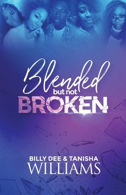 Blended, But Not Broken by Williams, Billy Dee