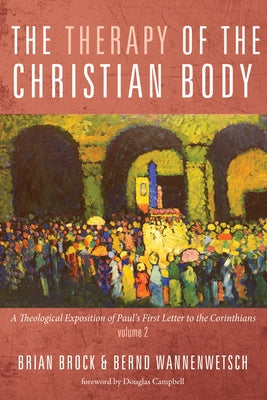 The Therapy of the Christian Body by Brock, Brian