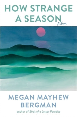 How Strange a Season: Fiction by Mayhew Bergman, Megan