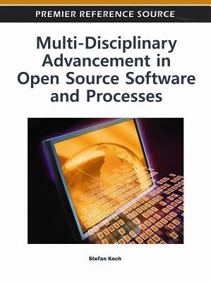 Multi-Disciplinary Advancement in Open Source Software and Processes by Koch, Stefan