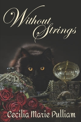 Without Strings by Pulliam, Cecilia M.
