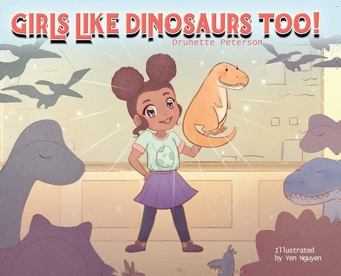 Girls Like Dinosaurs Too! by Peterson, Drunette