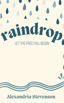 Raindrop by Stevenson, Alexandria