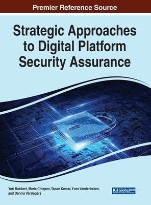 Strategic Approaches to Digital Platform Security Assurance by Bobbert, Yuri