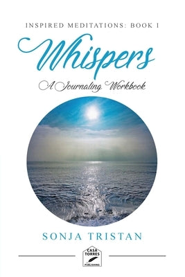 Inspired Meditations Book I: Whispers by Tristan, Sonja