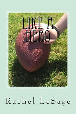 Like a Hero by Lesage, Rachel
