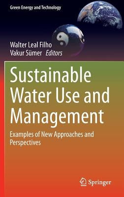 Sustainable Water Use and Management: Examples of New Approaches and Perspectives by Leal Filho, Walter