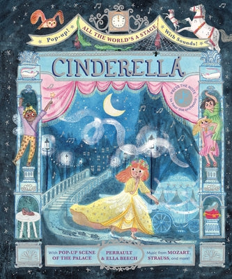 All the World's a Stage: Cinderella: A Pop-Out Sound Adventure by Beech, Ella