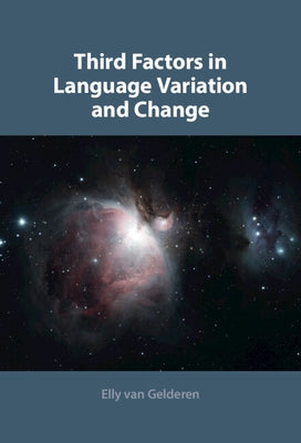 Third Factors in Language Variation and Change by Van Gelderen, Elly