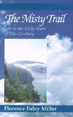 The Misty Trail by Miller, Florence Foley