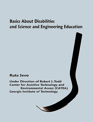 Basics About Disabilities and Science and Engineering Education by Sevo, Ruta