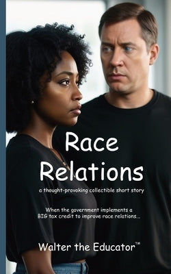 Race Relations: A Thought-Provoking Collectible Short Story by Walter the Educator