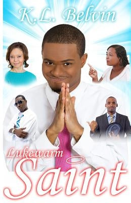 Lukewarm Saint by Belvin, K. L.