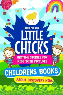 Books For Kids - LITTLE CHICKS Book - Bedtime Stories For Kids With Pictures: Childrens Books About Discovery Kids by Dos, Salba