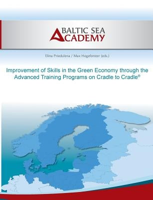Improvement of Skills in the Green Economy through the Advanced Training Programs on Cradle to Cradle by Hogeforster, Max