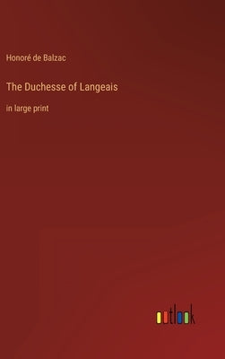 The Duchesse of Langeais: in large print by Balzac, Honoré de