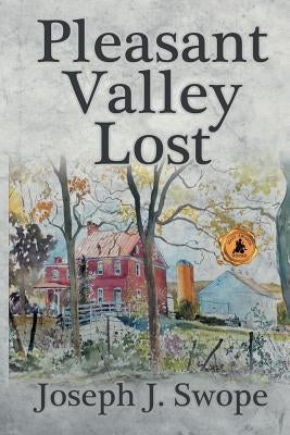 Pleasant Valley Lost by Swope, Joseph J.