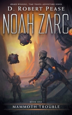 Noah Zarc: Mammoth Trouble by Pease, D. Robert