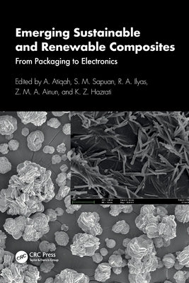 Emerging Sustainable and Renewable Composites: From Packaging to Electronics by Atiqah, A.