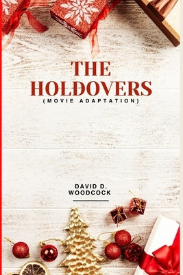 The Holdovers: Movie Adaptation by Woodcock, David D.