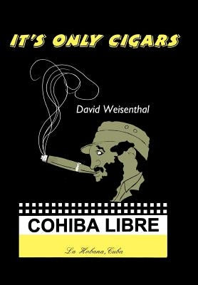 It's Only Cigars by Weisenthal, David