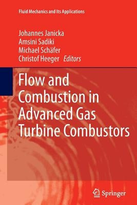 Flow and Combustion in Advanced Gas Turbine Combustors by Janicka, Johannes