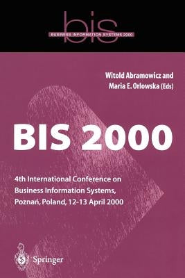Bis 2000: 4th International Conference on Business Information Systems, Pozna?, Poland, 12-13 April 2000 by Abramowicz, Witold