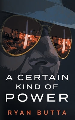 A Certain Kind of Power by Butta, Ryan