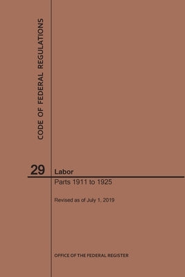 Code of Federal Regulations Title 29, Labor, Parts 1911-1925, 2019 by Nara