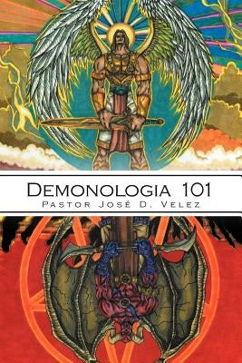 Demonología 101 by Velez, Pastor José D.