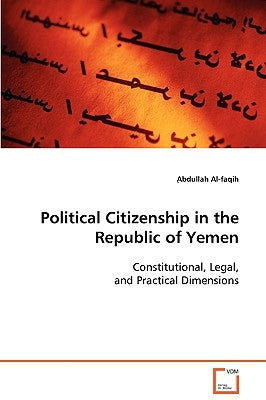 Political Citizenship in the Republic of Yemen by ِal-Faqih, ِabdullah