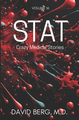 Stat: Crazy Medical Stories: Volume 16 by Berg, David