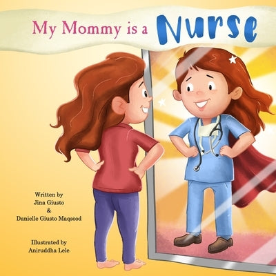 My Mommy is a Nurse by Maqsood, Danielle Giusto
